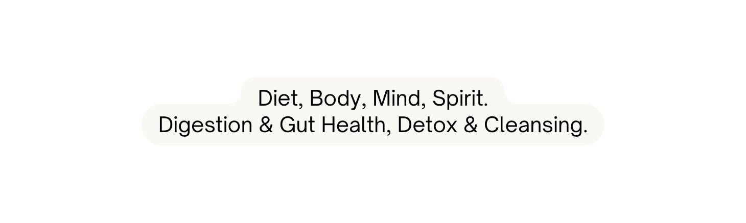 Diet Body Mind Spirit Digestion Gut Health Detox Cleansing